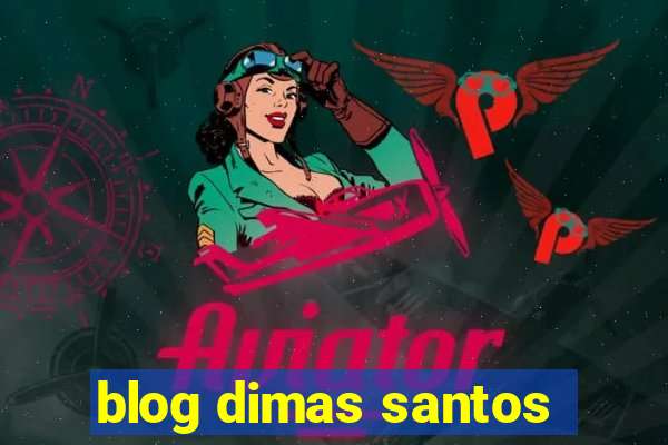 blog dimas santos